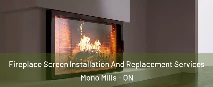  Fireplace Screen Installation And Replacement Services Mono Mills - ON