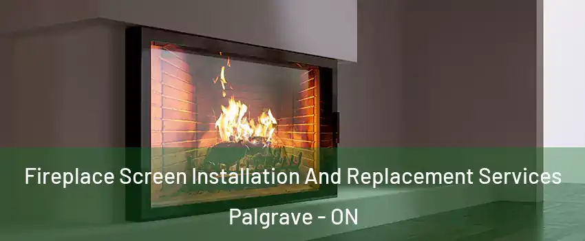  Fireplace Screen Installation And Replacement Services Palgrave - ON