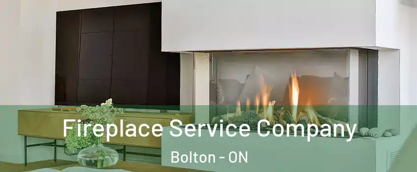  Fireplace Service Company Bolton - ON