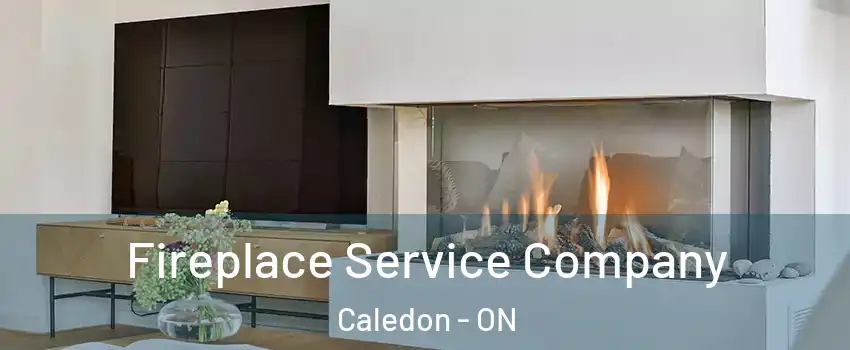 Fireplace Service Company Caledon - ON