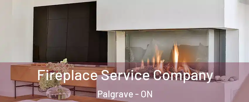 Fireplace Service Company Palgrave - ON