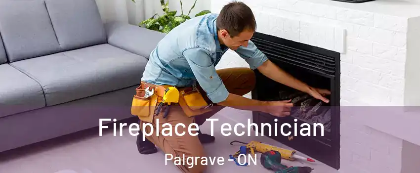  Fireplace Technician Palgrave - ON