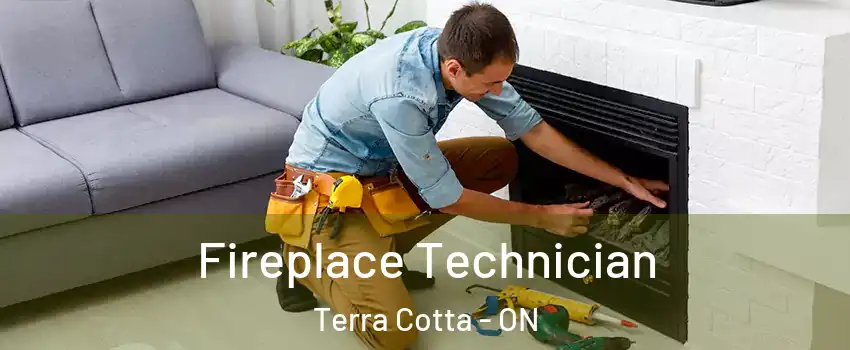  Fireplace Technician Terra Cotta - ON