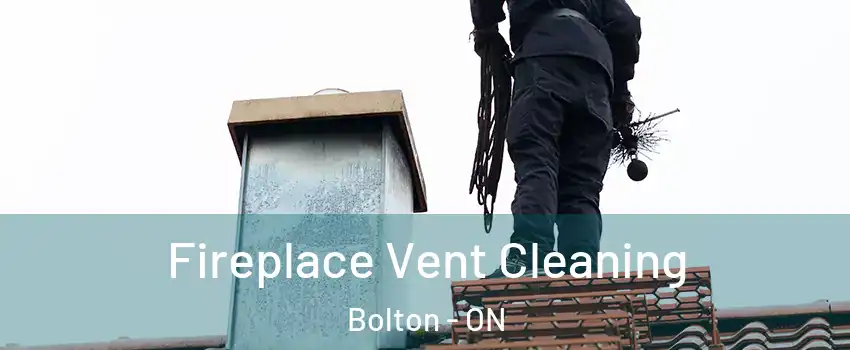 Fireplace Vent Cleaning Bolton - ON