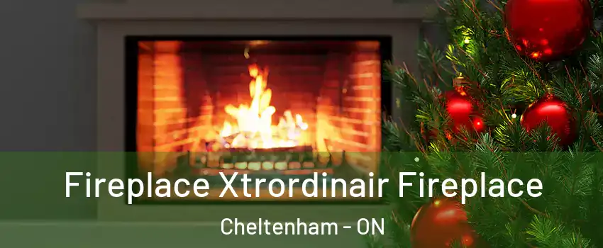  Fireplace Xtrordinair Fireplace Cheltenham - ON