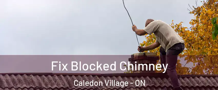 Fix Blocked Chimney Caledon Village - ON