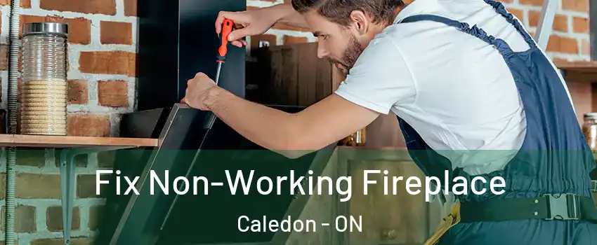 Fix Non-Working Fireplace Caledon - ON
