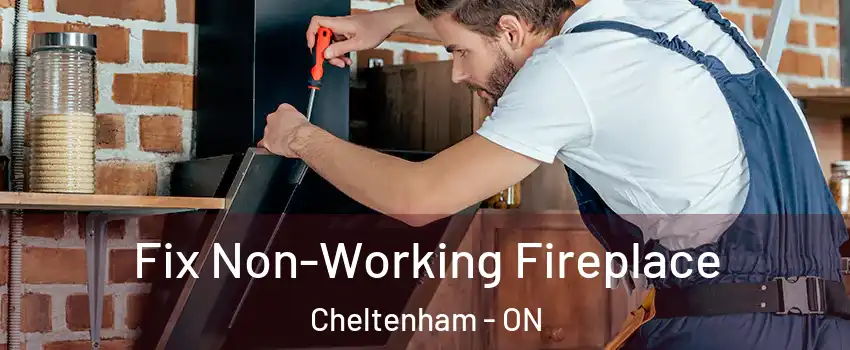 Fix Non-Working Fireplace Cheltenham - ON