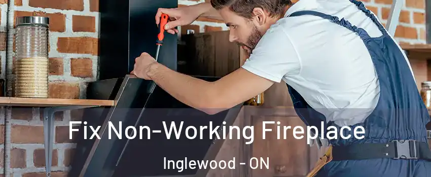  Fix Non-Working Fireplace Inglewood - ON