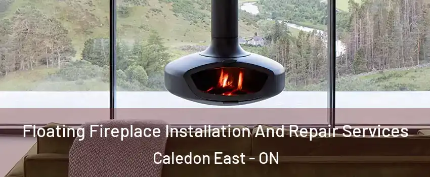  Floating Fireplace Installation And Repair Services Caledon East - ON