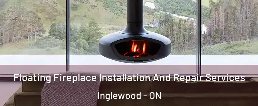  Floating Fireplace Installation And Repair Services Inglewood - ON