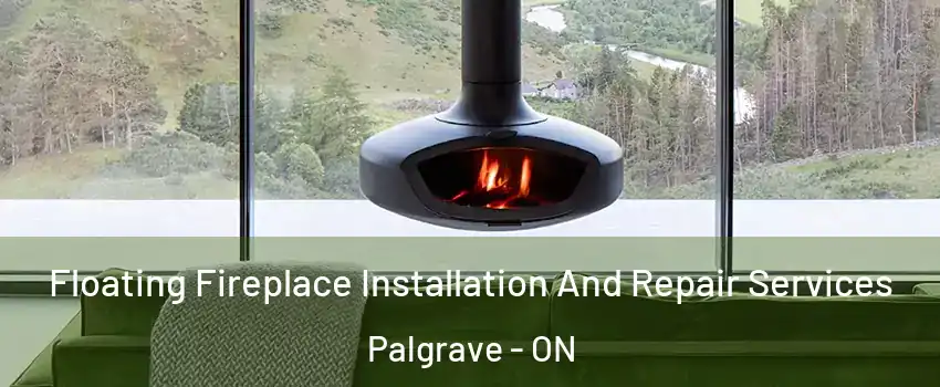  Floating Fireplace Installation And Repair Services Palgrave - ON