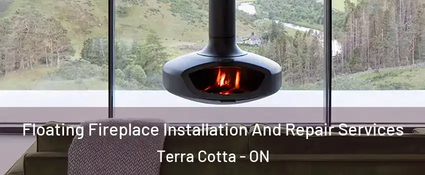  Floating Fireplace Installation And Repair Services Terra Cotta - ON