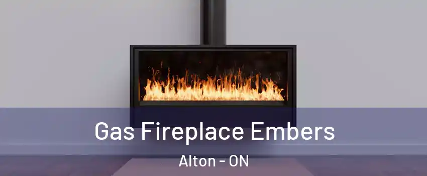 Gas Fireplace Embers Alton - ON