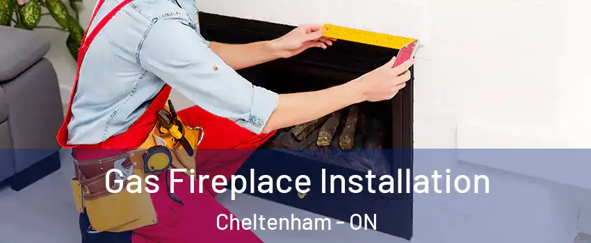  Gas Fireplace Installation Cheltenham - ON