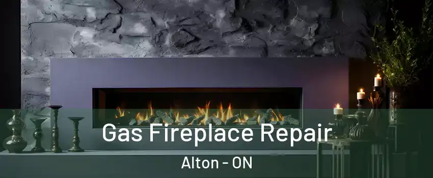  Gas Fireplace Repair Alton - ON