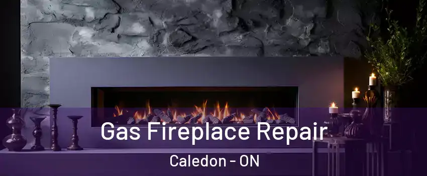  Gas Fireplace Repair Caledon - ON