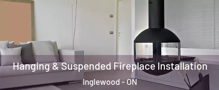  Hanging & Suspended Fireplace Installation Inglewood - ON