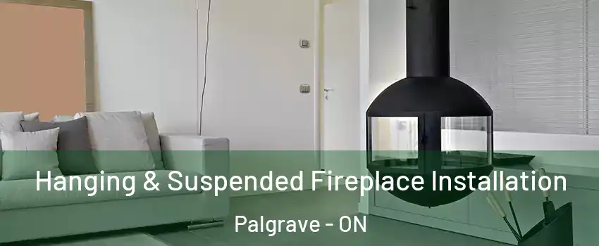  Hanging & Suspended Fireplace Installation Palgrave - ON