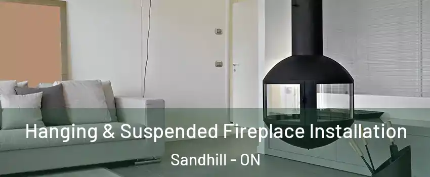  Hanging & Suspended Fireplace Installation Sandhill - ON
