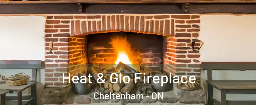  Heat & Glo Fireplace Cheltenham - ON