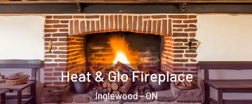  Heat & Glo Fireplace Inglewood - ON