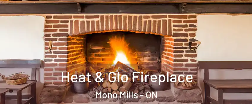  Heat & Glo Fireplace Mono Mills - ON