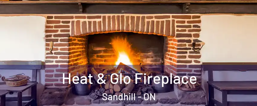  Heat & Glo Fireplace Sandhill - ON