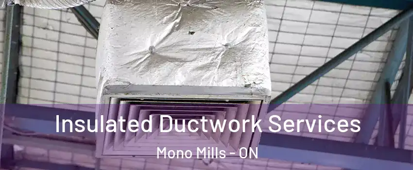  Insulated Ductwork Services Mono Mills - ON