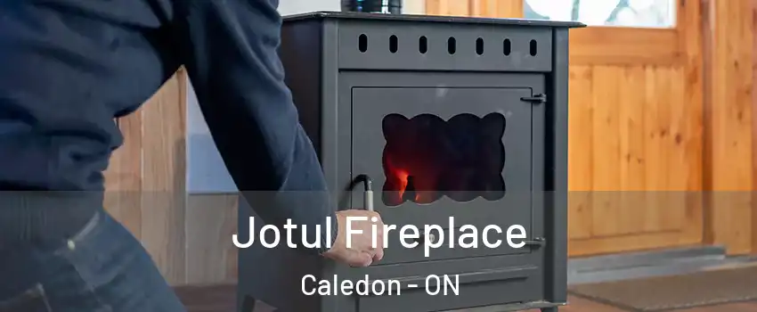Jotul Fireplace Caledon - ON