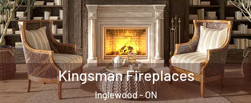  Kingsman Fireplaces Inglewood - ON