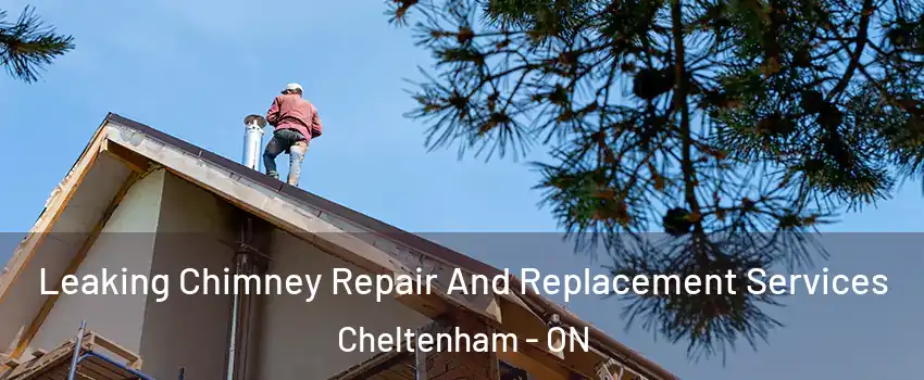  Leaking Chimney Repair And Replacement Services Cheltenham - ON
