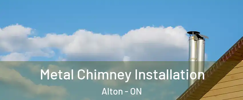  Metal Chimney Installation Alton - ON