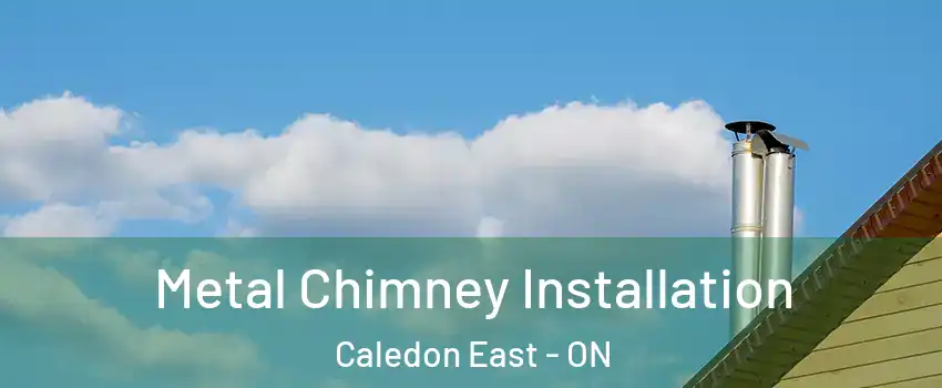  Metal Chimney Installation Caledon East - ON