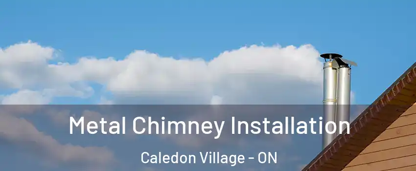  Metal Chimney Installation Caledon Village - ON