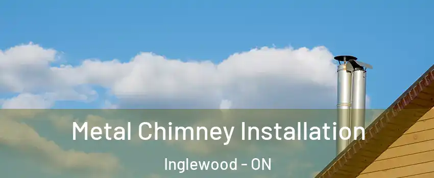  Metal Chimney Installation Inglewood - ON