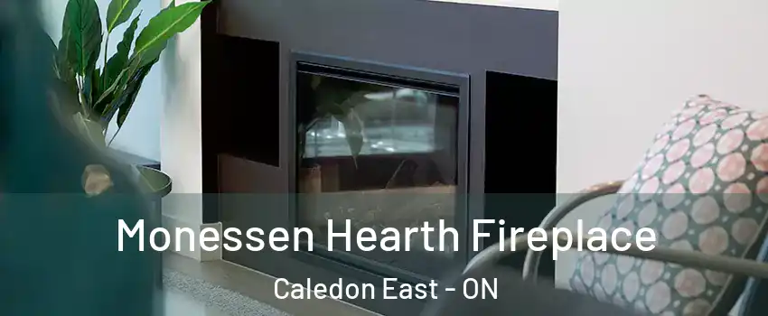  Monessen Hearth Fireplace Caledon East - ON