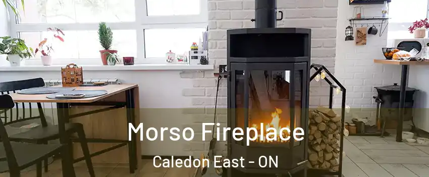 Morso Fireplace Caledon East - ON