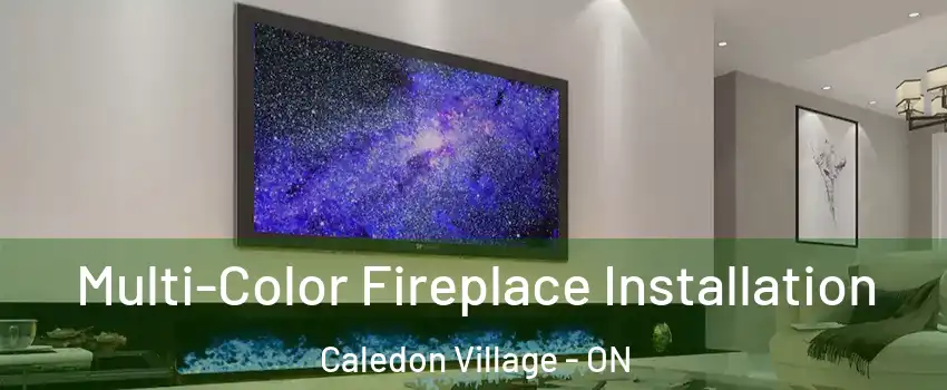  Multi-Color Fireplace Installation Caledon Village - ON