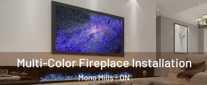  Multi-Color Fireplace Installation Mono Mills - ON