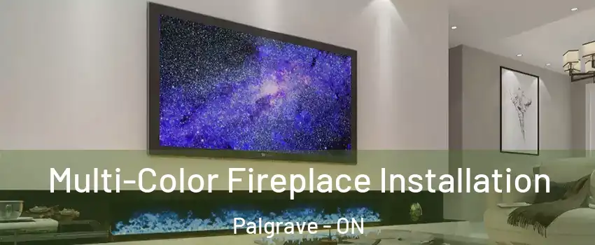  Multi-Color Fireplace Installation Palgrave - ON