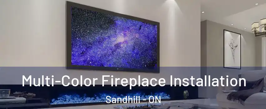  Multi-Color Fireplace Installation Sandhill - ON