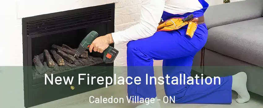  New Fireplace Installation Caledon Village - ON
