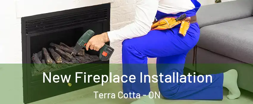  New Fireplace Installation Terra Cotta - ON