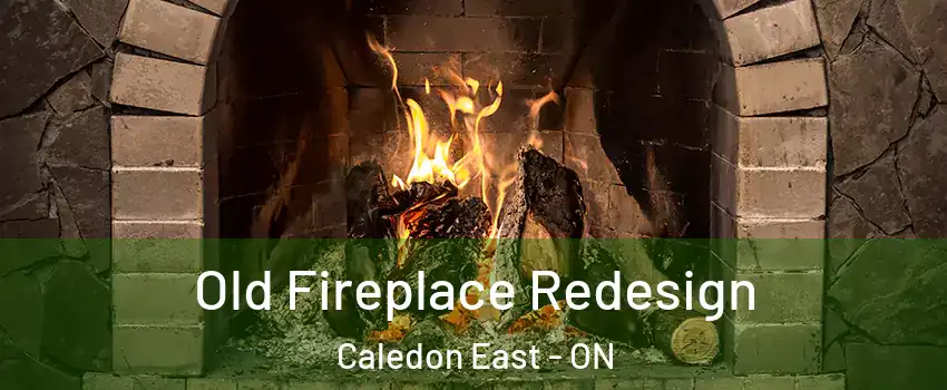  Old Fireplace Redesign Caledon East - ON