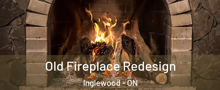  Old Fireplace Redesign Inglewood - ON