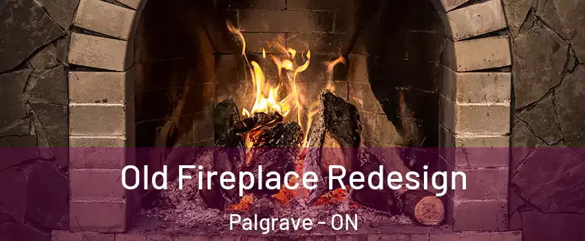  Old Fireplace Redesign Palgrave - ON
