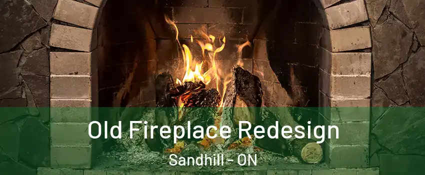 Old Fireplace Redesign Sandhill - ON