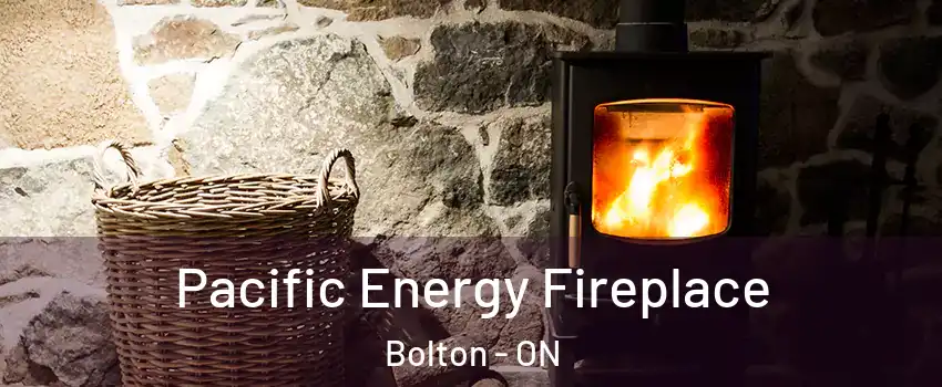  Pacific Energy Fireplace Bolton - ON