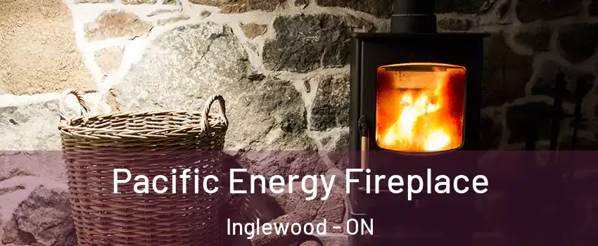  Pacific Energy Fireplace Inglewood - ON